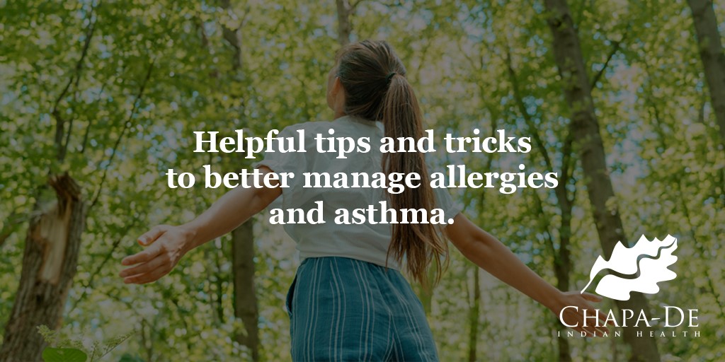 Helpful tips and tricks to better manage allergies and asthma Chapa-De Indian Health Auburn Grass Valley | Medical Clinic