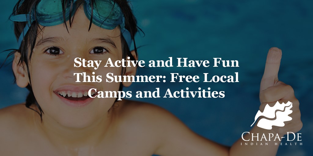 Free Local Camps and Activities Stay Active and Have Fun This Summer Chapa-De Indian Health Auburn Grass Valley | Medical Clinic